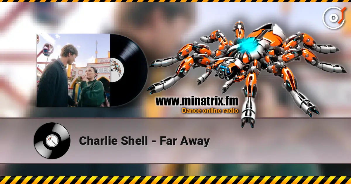 Charlie Shell - Far Away жоғары сапада онлайн тыңдау | Minatrix.FM