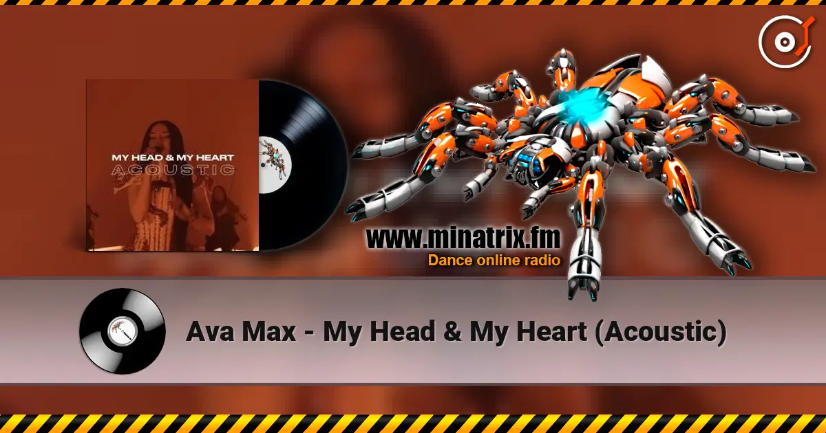 Ava Max - My Head & My Heart (Acoustic) жоғары сапада онлайн тыңдау | Minatrix.FM
