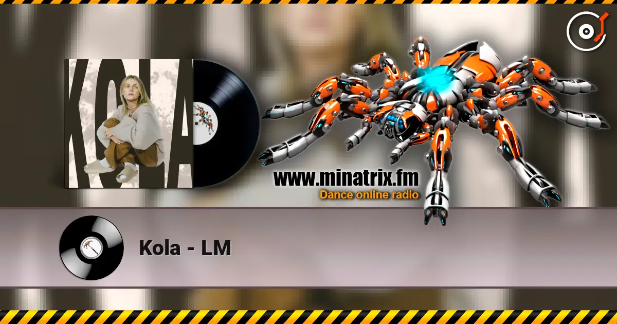 Kola - LM online in hoher Qualität hören | Minatrix.FM