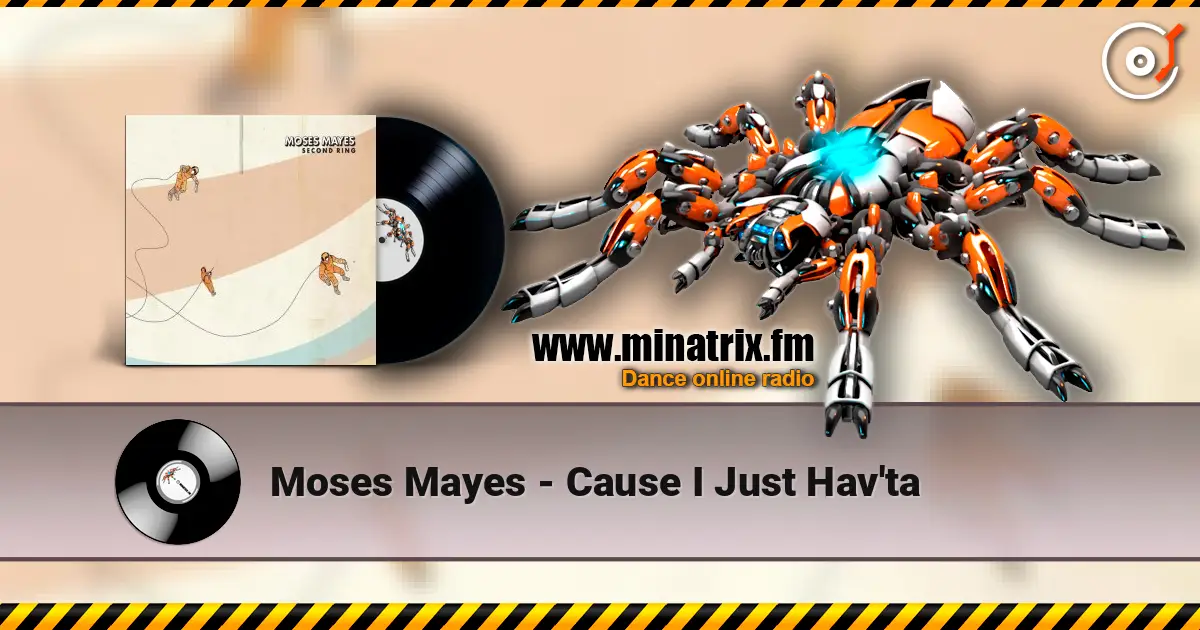 Moses Mayes - Cause I Just Hav'ta жоғары сапада онлайн тыңдау | Minatrix.FM
