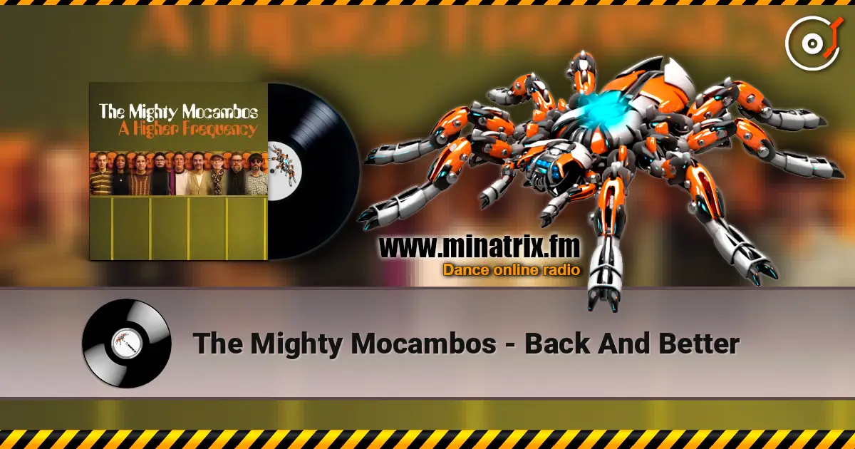The Mighty Mocambos - Back And Better жоғары сапада онлайн тыңдау | Minatrix.FM