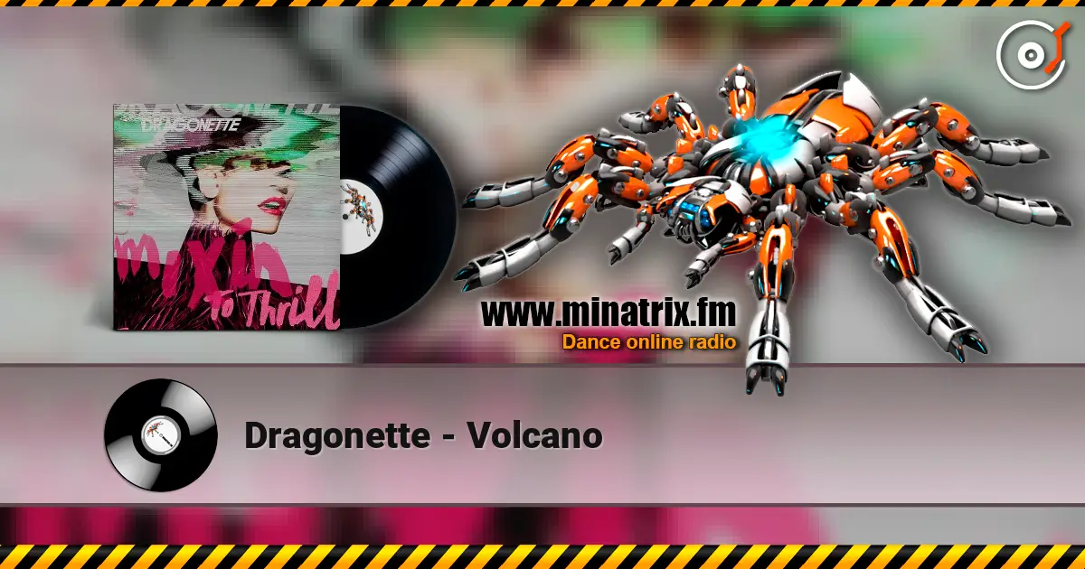 Dragonette - Volcano жоғары сапада онлайн тыңдау | Minatrix.FM