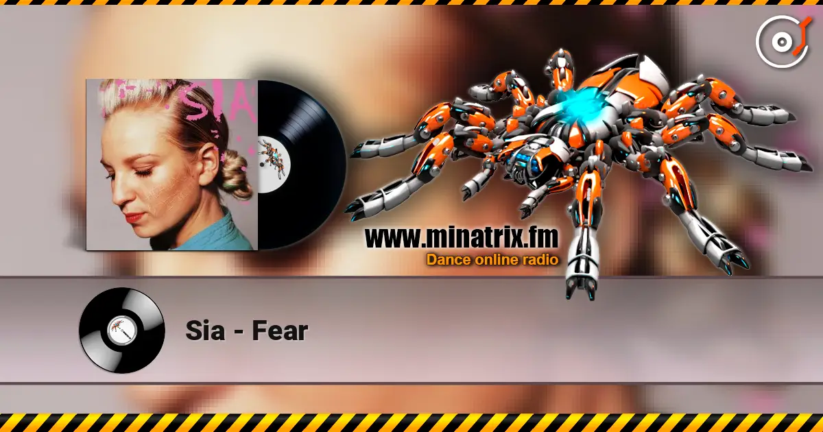 Sia - Fear жоғары сапада онлайн тыңдау | Minatrix.FM