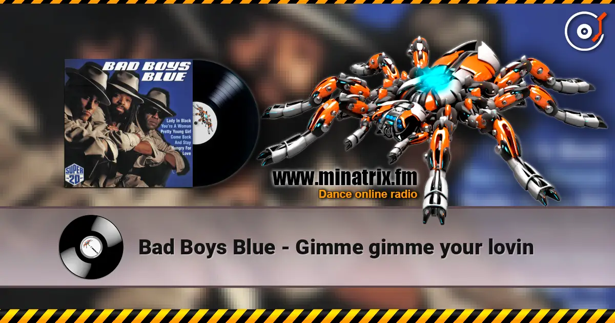 Bad Boys Blue - Gimme gimme your lovin жоғары сапада онлайн тыңдау | Minatrix.FM