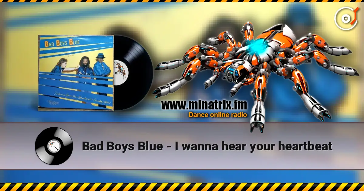Bad Boys Blue - I wanna hear your heartbeat жоғары сапада онлайн тыңдау | Minatrix.FM