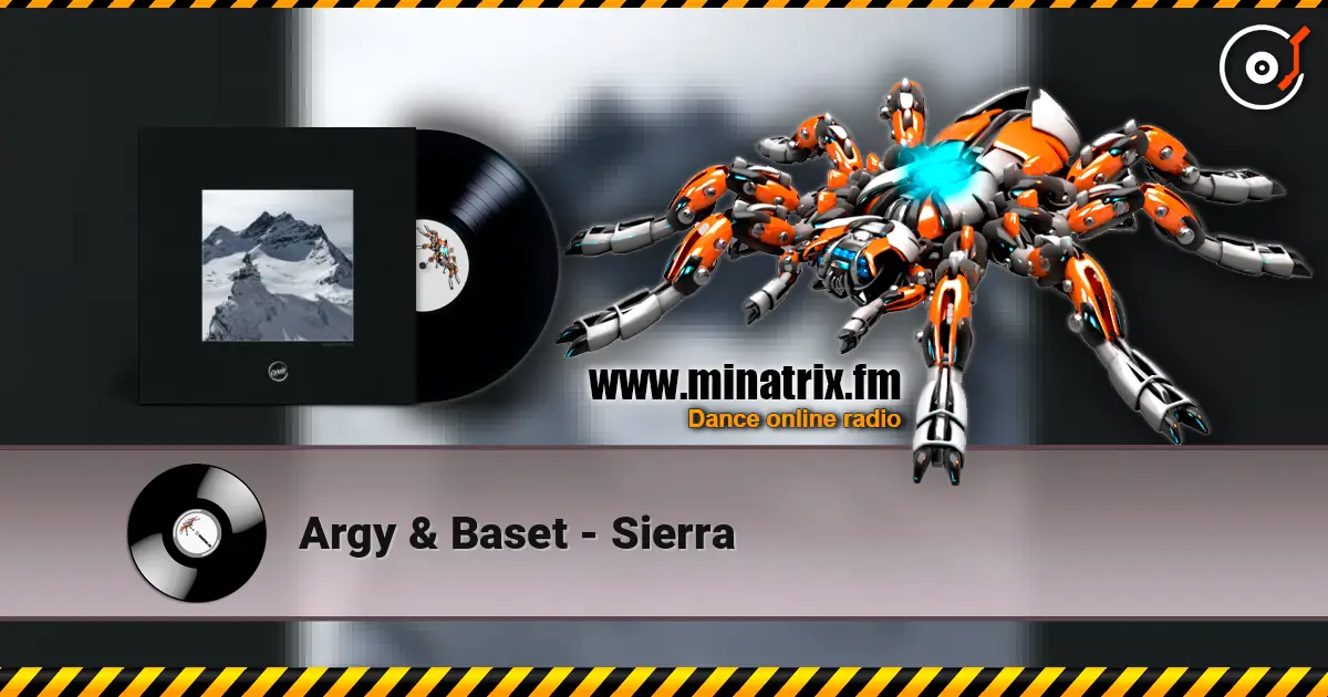 Argy & Baset - Sierra жоғары сапада онлайн тыңдау | Minatrix.FM