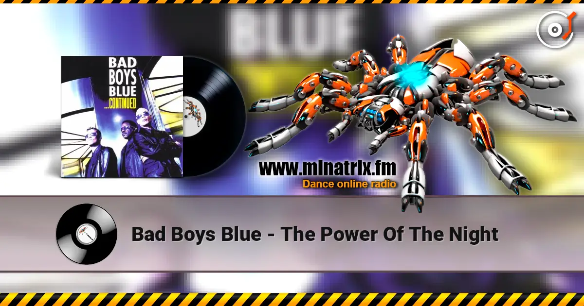 Bad Boys Blue - The Power Of The Night жоғары сапада онлайн тыңдау | Minatrix.FM
