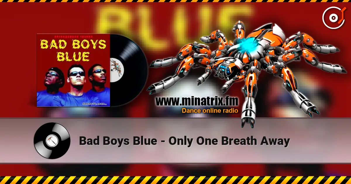 Bad Boys Blue - Only One Breath Away жоғары сапада онлайн тыңдау | Minatrix.FM