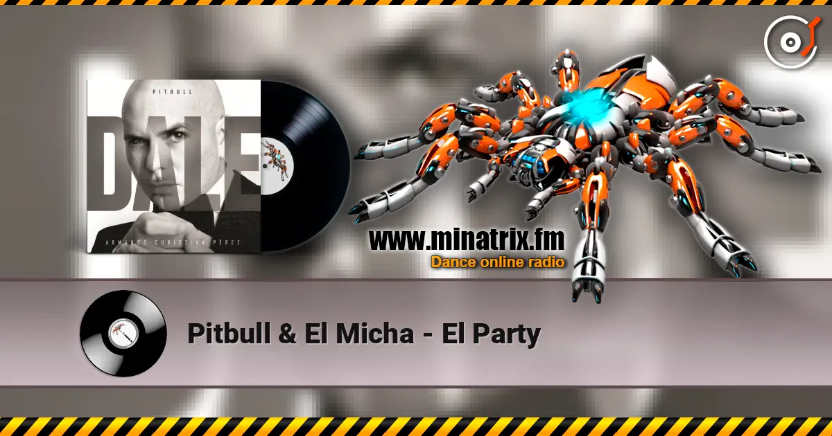 Pitbull & El Micha - El Party жоғары сапада онлайн тыңдау | Minatrix.FM