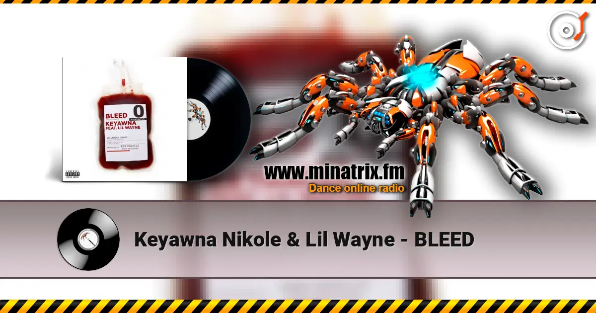 Keyawna Nikole & Lil Wayne - BLEED 高品质在线收听 | Minatrix.FM
