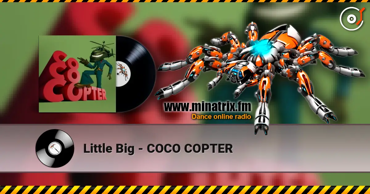 Little Big - COCO COPTER жоғары сапада онлайн тыңдау | Minatrix.FM