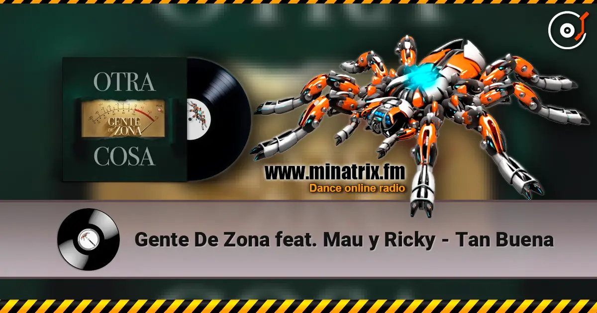 Gente De Zona feat. Mau y Ricky - Tan Buena жоғары сапада онлайн тыңдау | Minatrix.FM