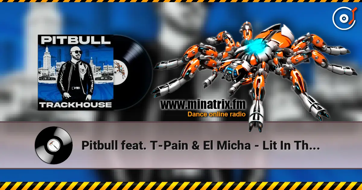 Pitbull feat. T-Pain & El Micha - Lit In The City жоғары сапада онлайн тыңдау | Minatrix.FM