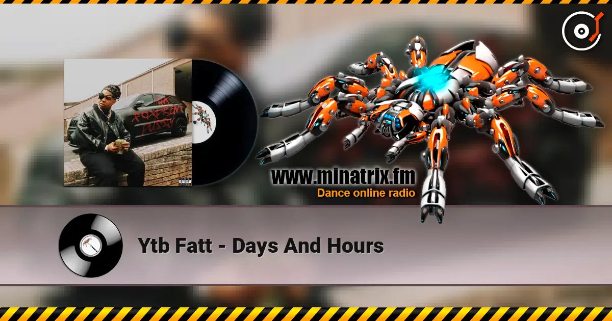Ytb Fatt - Days And Hours 高品质在线收听 | Minatrix.FM
