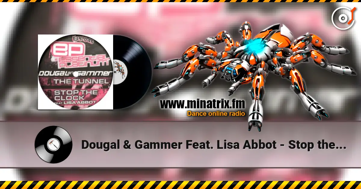 Dougal & Gammer Feat. Lisa Abbot - Stop the clock écouter en ligne en haute qualité | Minatrix.FM