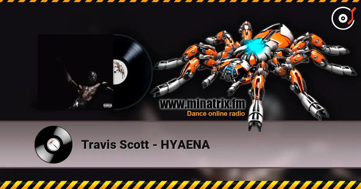 Travis Scott - HYAENA 高品质在线收听 | Minatrix.FM