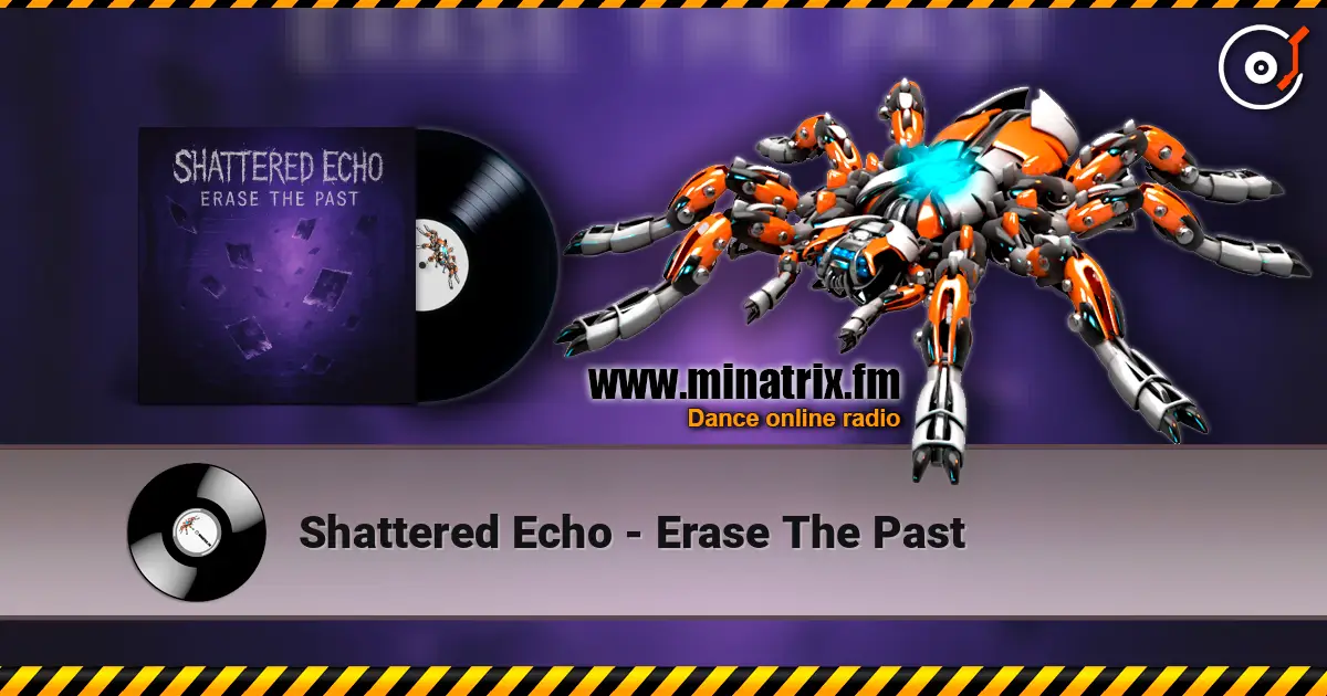Shattered Echo - Erase The Past жоғары сапада онлайн тыңдау | Minatrix.FM