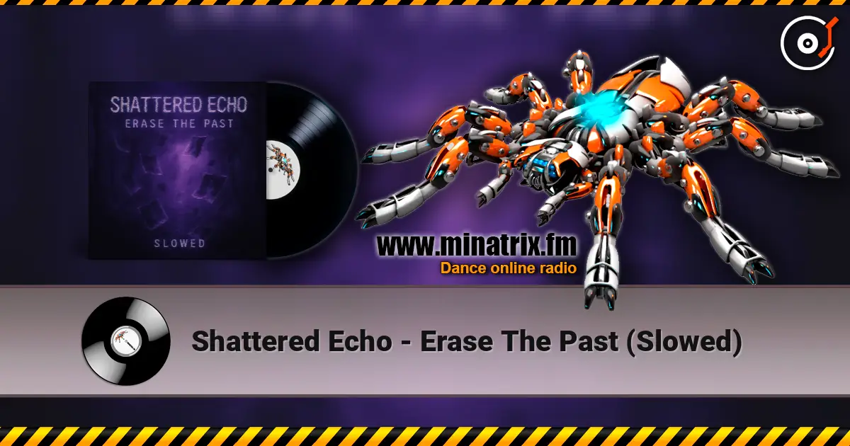 Shattered Echo - Erase The Past (Slowed) жоғары сапада онлайн тыңдау | Minatrix.FM