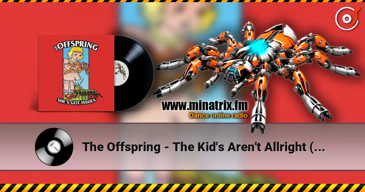 The Offspring - The Kid's Aren't Allright (Full Mix) жоғары сапада онлайн тыңдау | Minatrix.FM