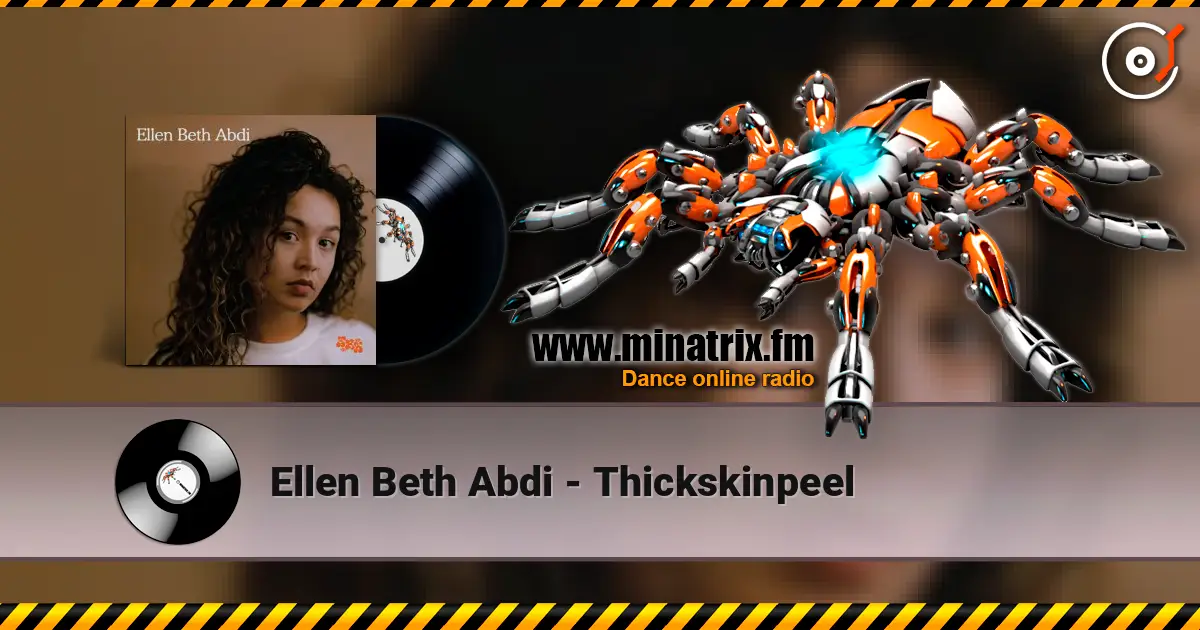 Ellen Beth Abdi - Thickskinpeel жоғары сапада онлайн тыңдау | Minatrix.FM
