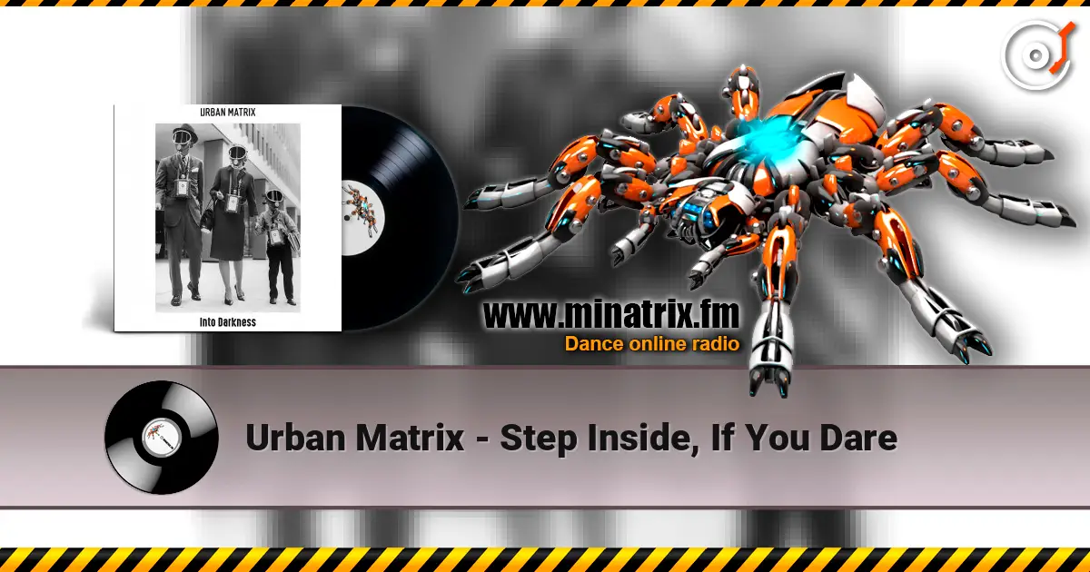 Urban Matrix - Step Inside, If You Dare 高品质在线收听 | Minatrix.FM