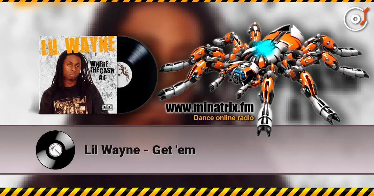 Lil Wayne - Get 'em 高品质在线收听 | Minatrix.FM