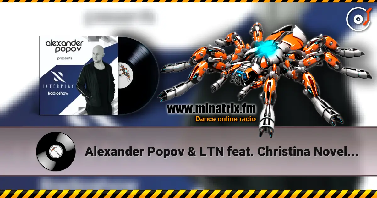 Alexander Popov & LTN feat. Christina Novell - Paradise жоғары сапада онлайн тыңдау | Minatrix.FM