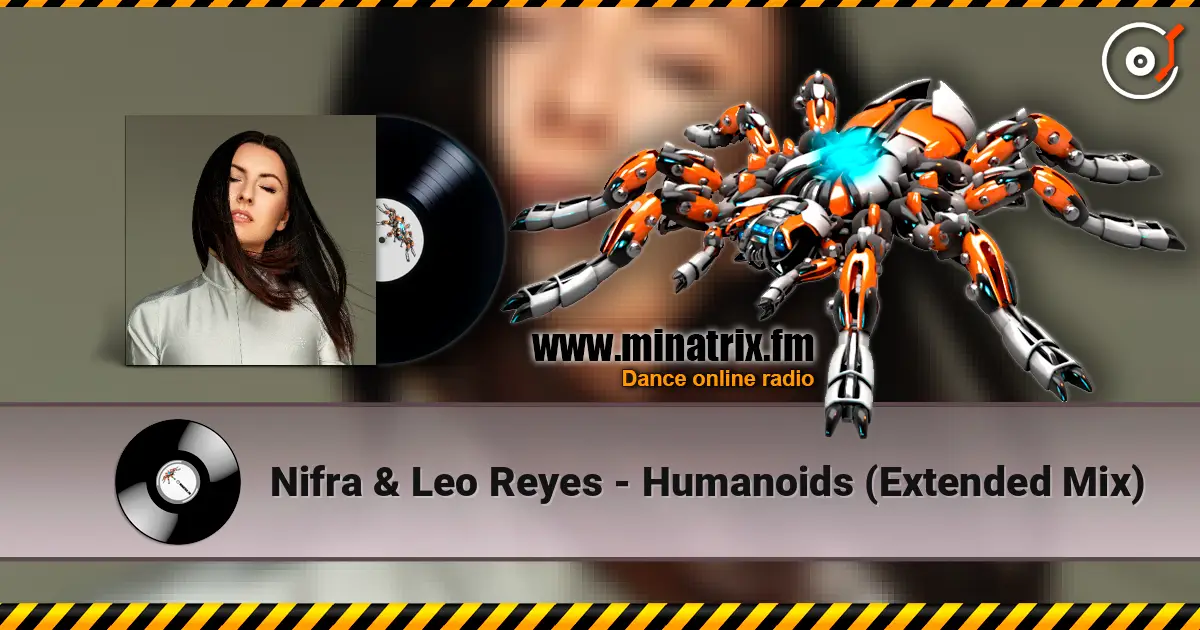 Nifra & Leo Reyes - Humanoids (Extended Mix) жоғары сапада онлайн тыңдау | Minatrix.FM