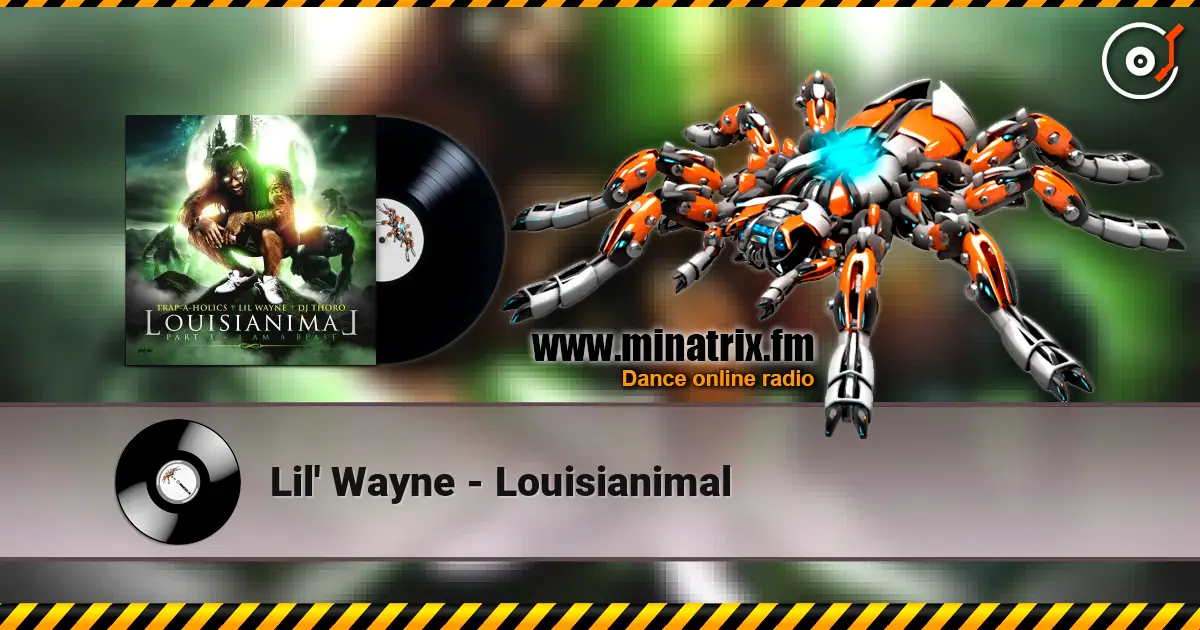 Lil' Wayne - Louisianimal 高品质在线收听 | Minatrix.FM