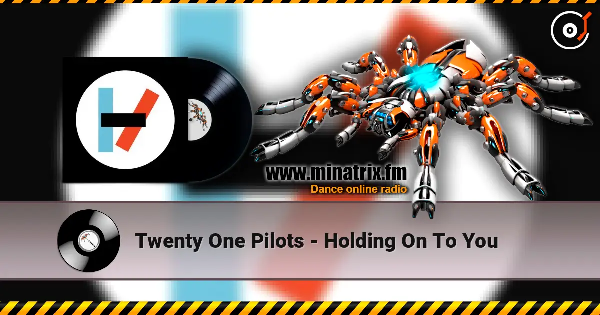 Twenty One Pilots - Holding On To You жоғары сапада онлайн тыңдау | Minatrix.FM