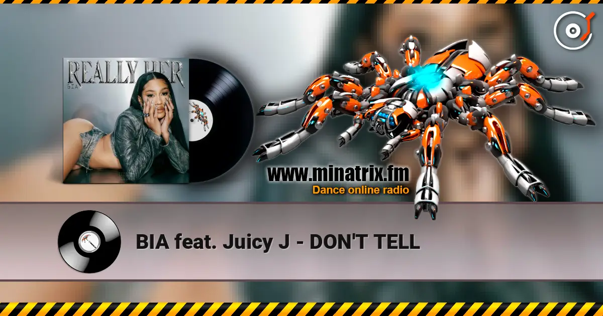 BIA feat. Juicy J - DON'T TELL listen online in high quality | Minatrix.FM