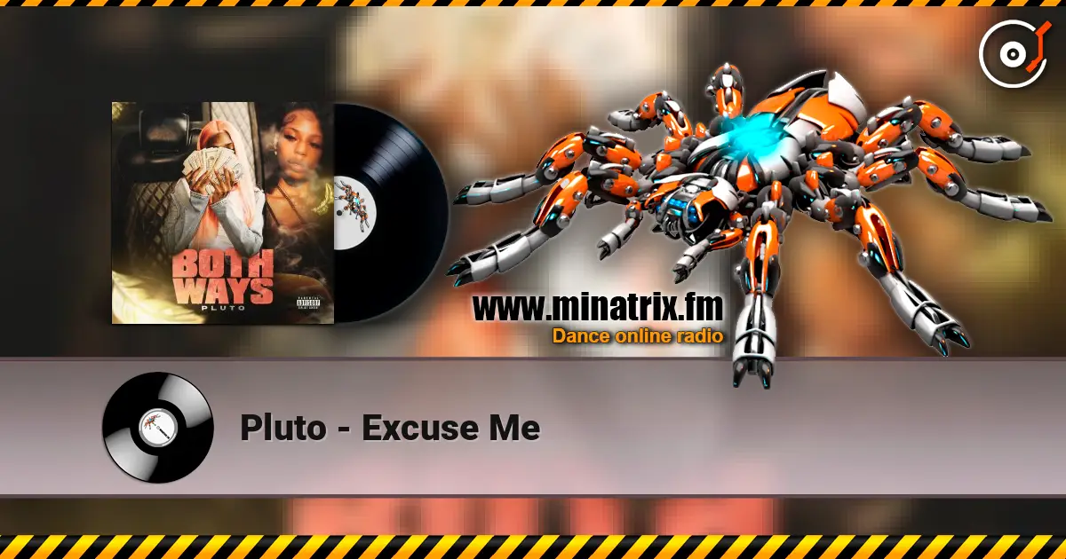 Pluto - Excuse Me 高品质在线收听 | Minatrix.FM