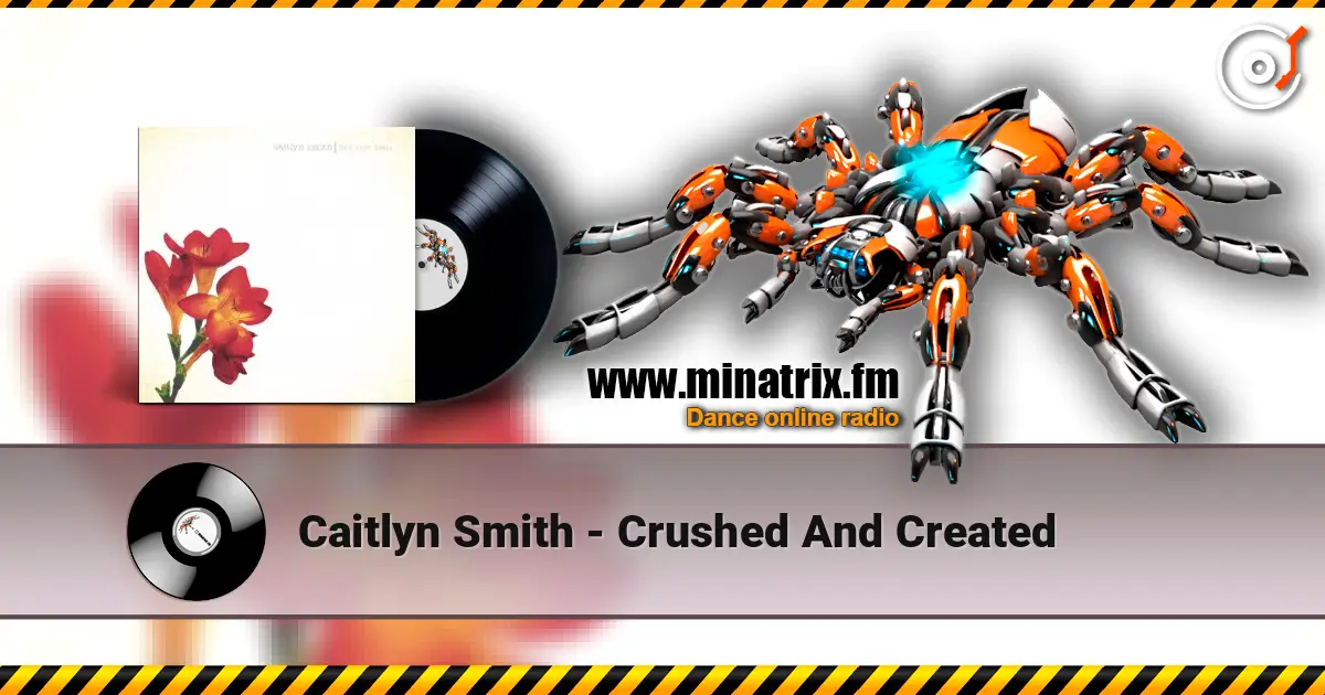 Caitlyn Smith - Crushed And Created жоғары сапада онлайн тыңдау | Minatrix.FM
