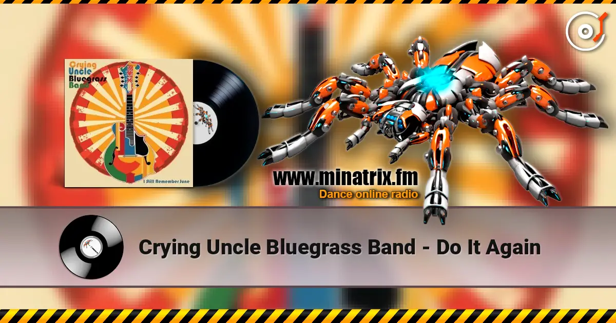 Crying Uncle Bluegrass Band - Do It Again 高品质在线收听 | Minatrix.FM