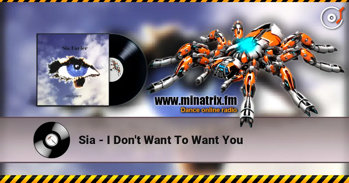 Sia - I Don't Want To Want You жоғары сапада онлайн тыңдау | Minatrix.FM