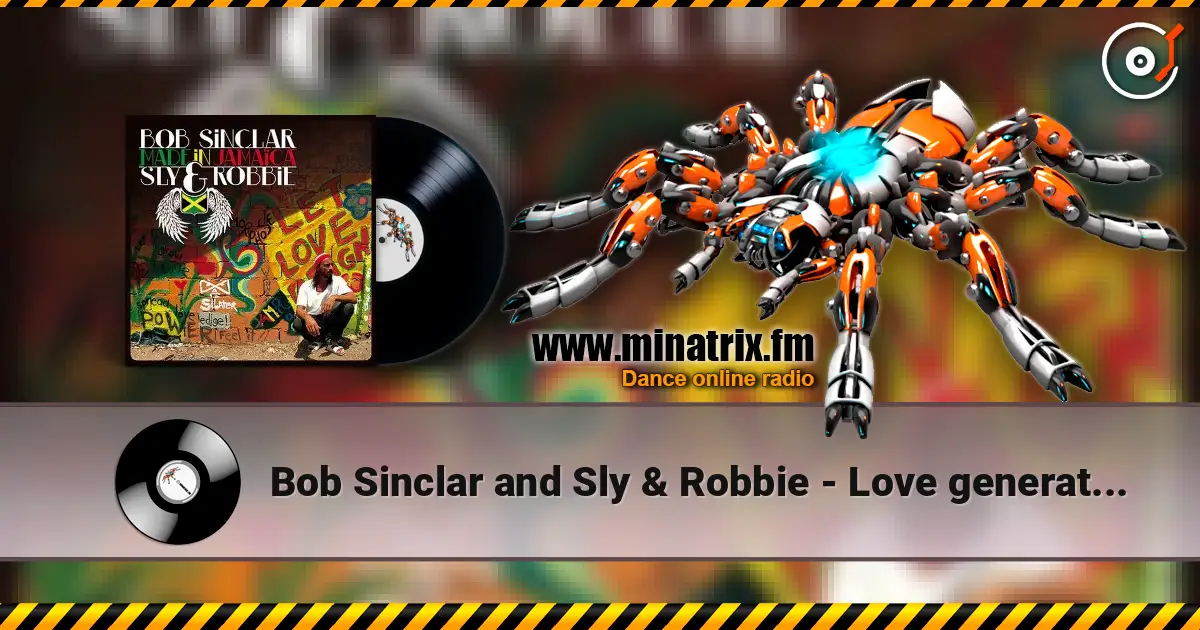 Bob Sinclar and Sly & Robbie - Love generation жоғары сапада онлайн тыңдау | Minatrix.FM