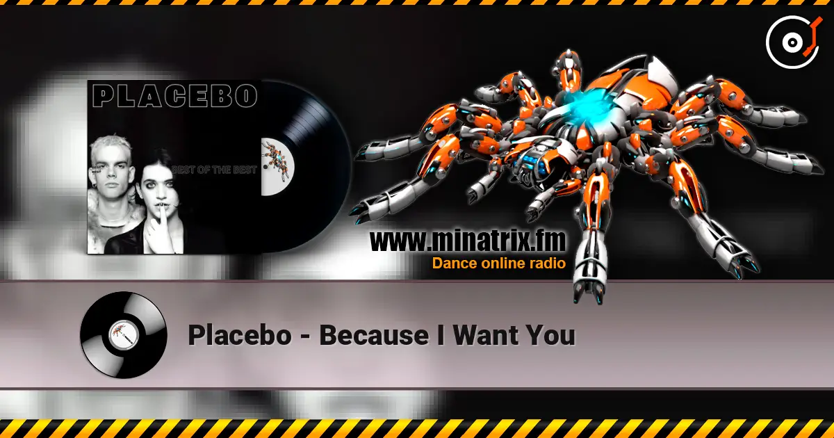 Placebo - Because I Want You жоғары сапада онлайн тыңдау | Minatrix.FM