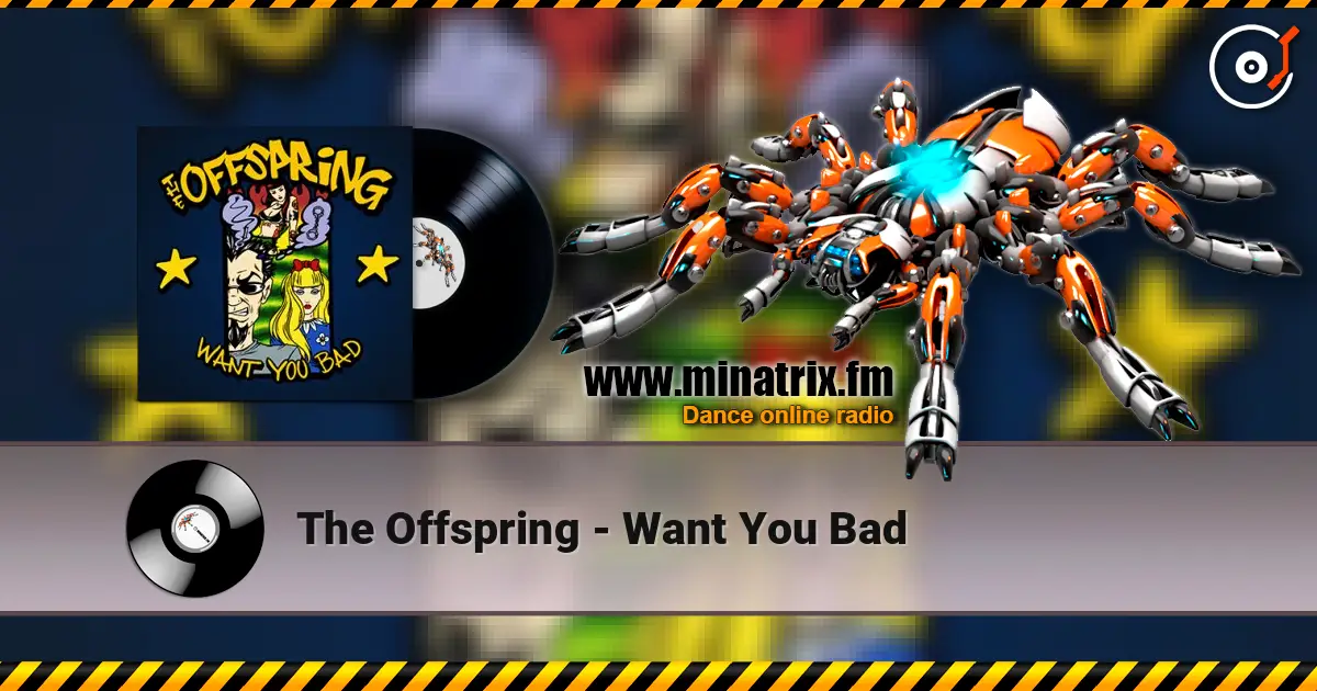 The Offspring - Want You Bad жоғары сапада онлайн тыңдау | Minatrix.FM