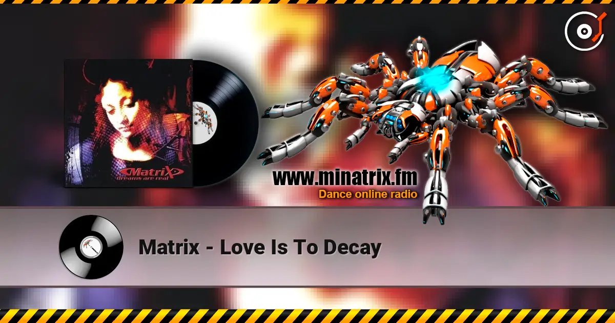 Matrix - Love Is To Decay жоғары сапада онлайн тыңдау | Minatrix.FM