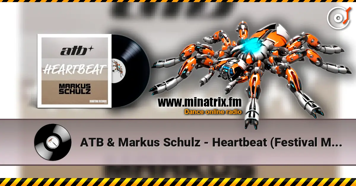 ATB & Markus Schulz - Heartbeat (Festival Mix) жоғары сапада онлайн тыңдау | Minatrix.FM