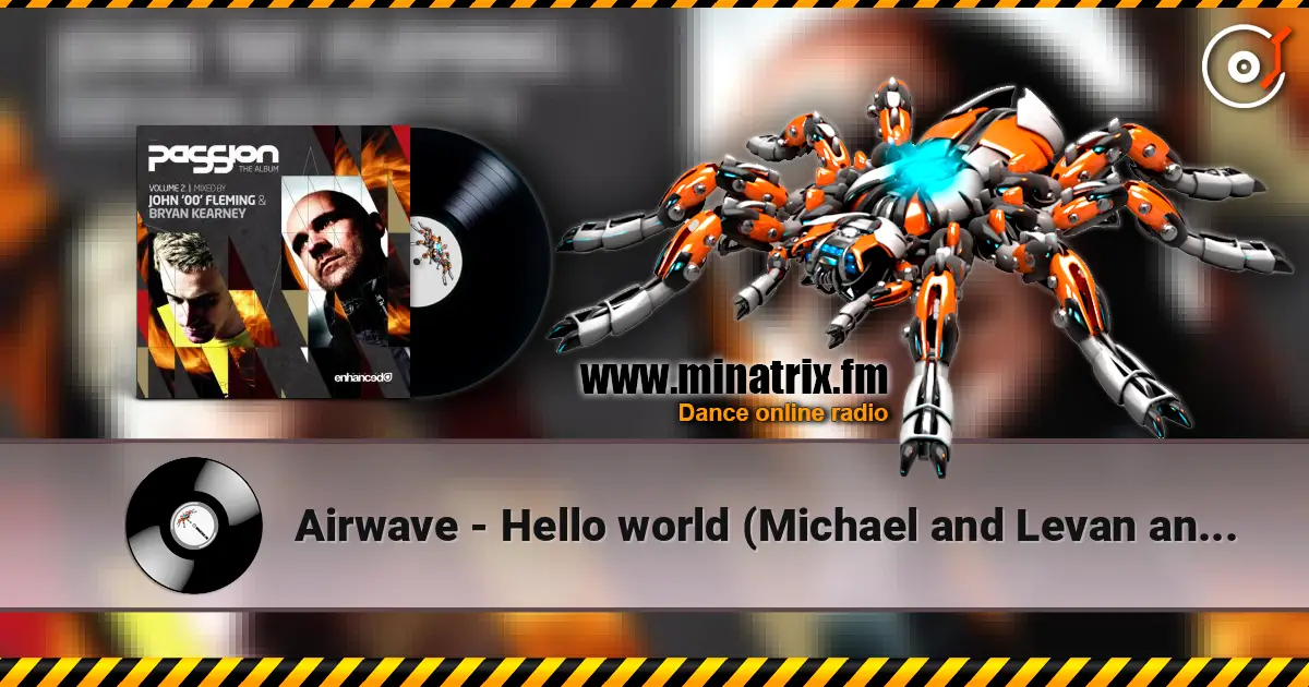 Airwave - Hello world (Michael and Levan and Stiven Rivic remix) жоғары сапада онлайн тыңдау | Minatrix.FM