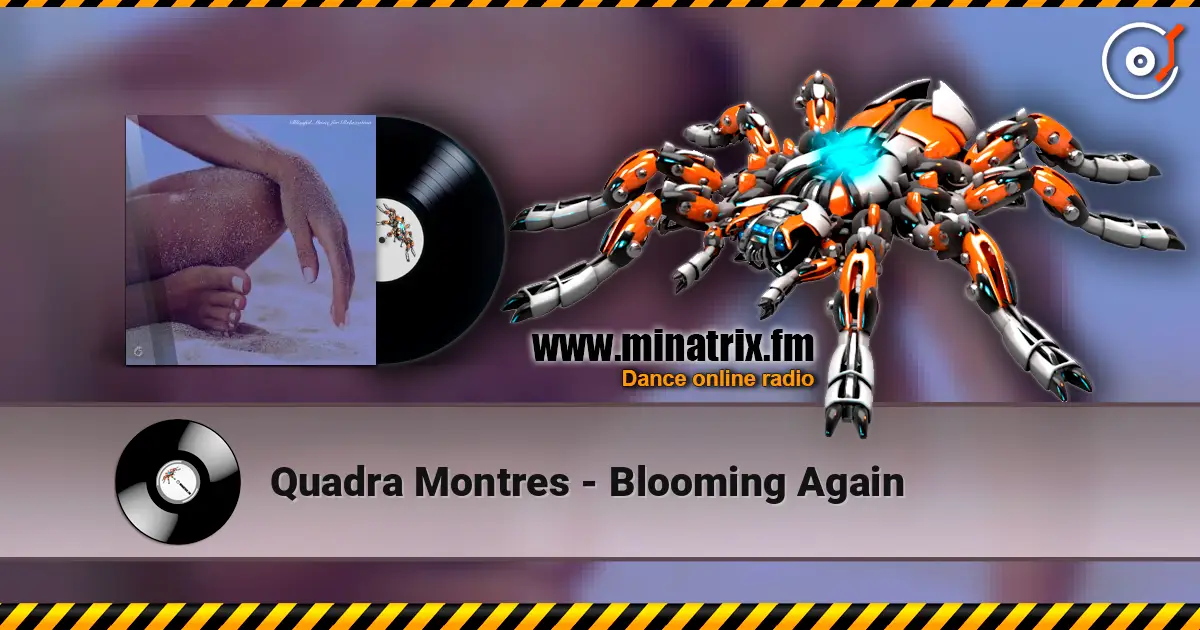 Quadra Montres - Blooming Again жоғары сапада онлайн тыңдау | Minatrix.FM