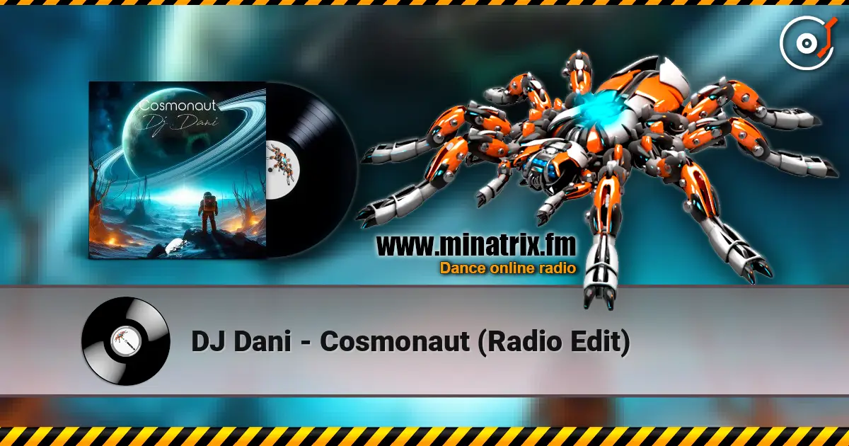DJ Dani - Cosmonaut (Radio Edit) жоғары сапада онлайн тыңдау | Minatrix.FM