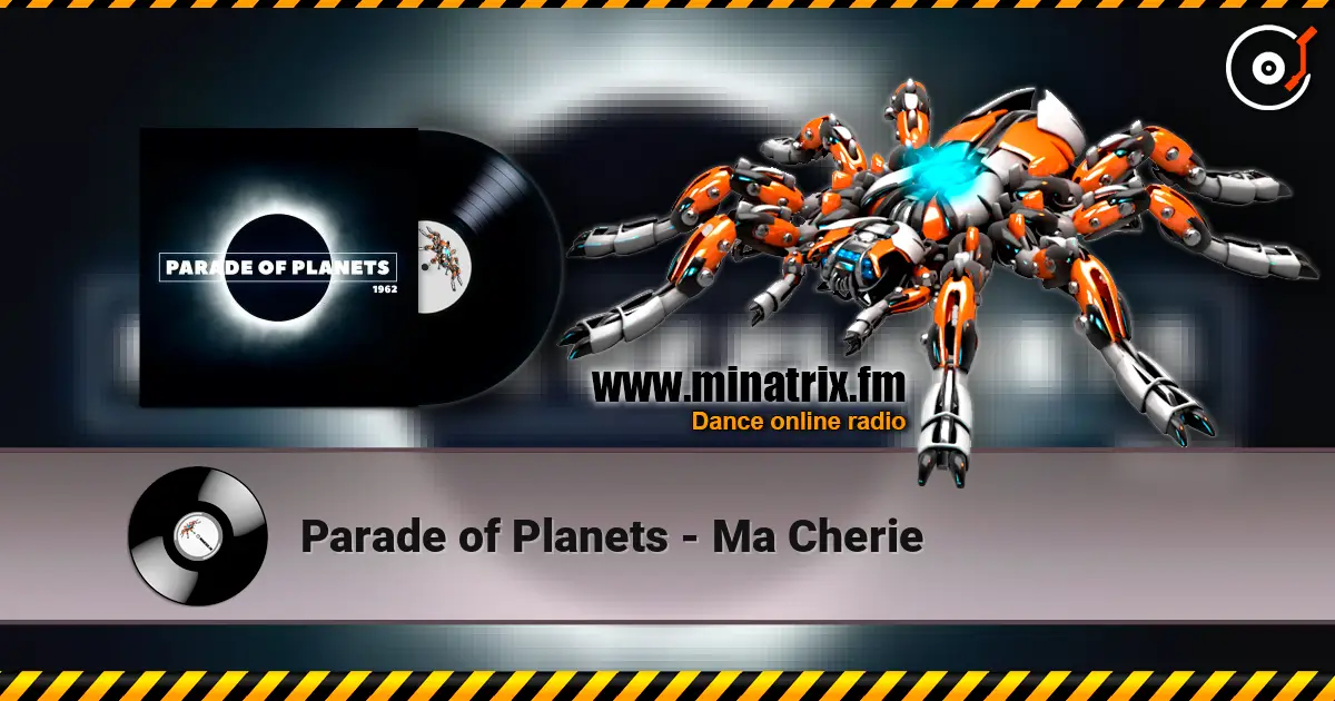 Parade of Planets - Ma Cherie жоғары сапада онлайн тыңдау | Minatrix.FM