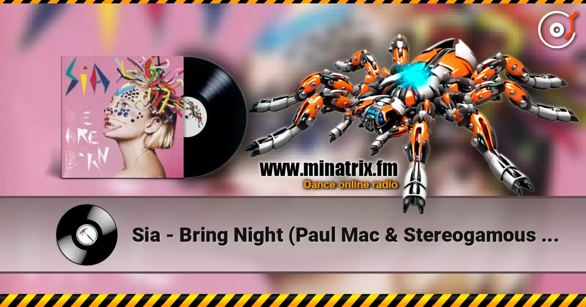 Sia - Bring Night (Paul Mac & Stereogamous Extension) жоғары сапада онлайн тыңдау | Minatrix.FM