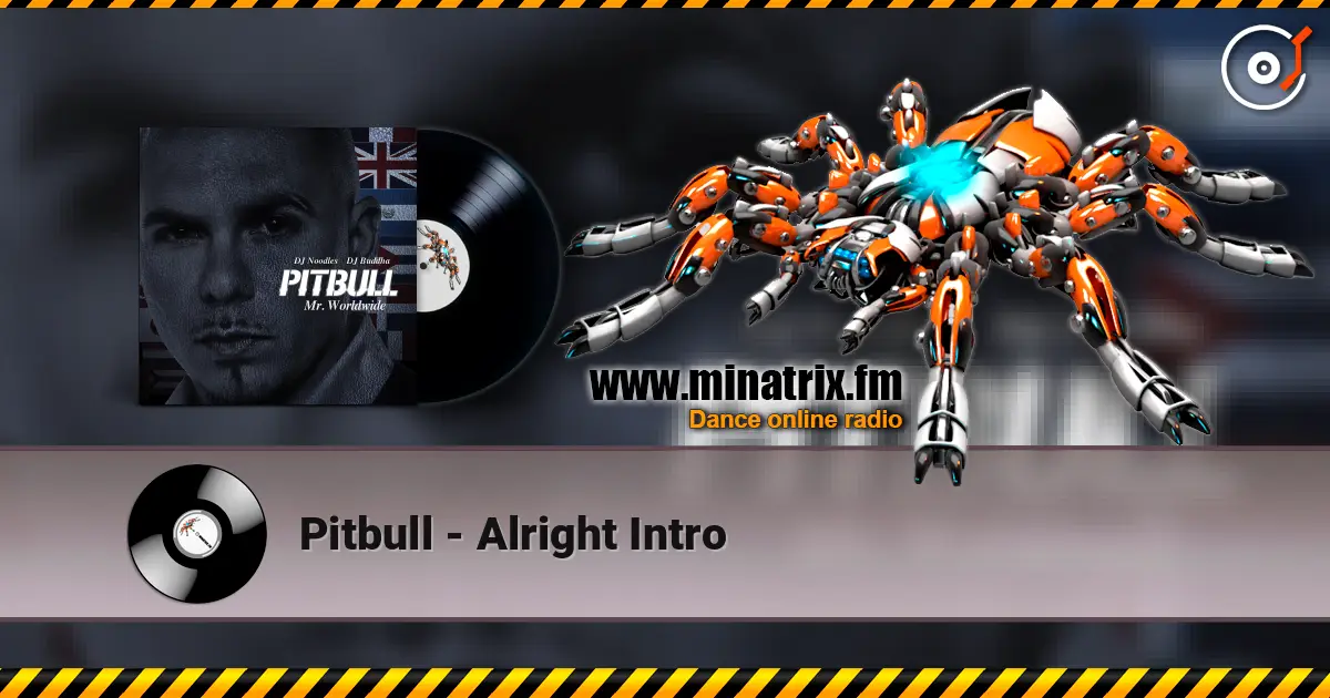 Pitbull - Alright Intro écouter en ligne en haute qualité | Minatrix.FM