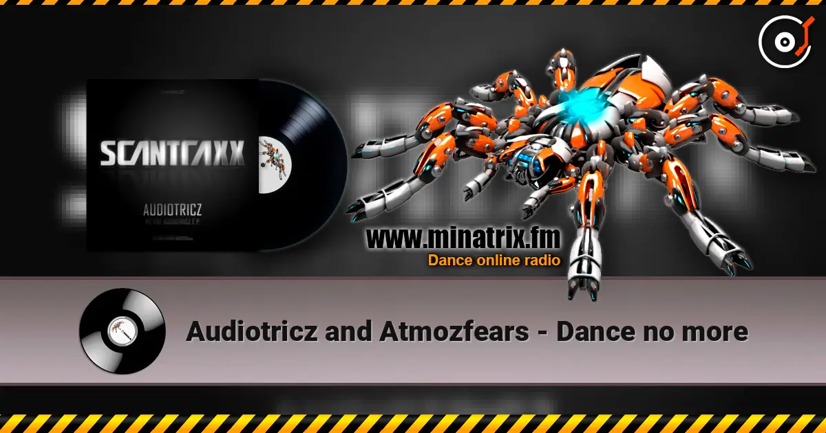 Audiotricz and Atmozfears - Dance no more жоғары сапада онлайн тыңдау | Minatrix.FM