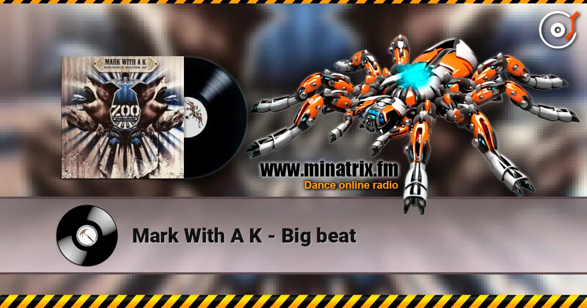 Mark With A K - Big beat жоғары сапада онлайн тыңдау | Minatrix.FM