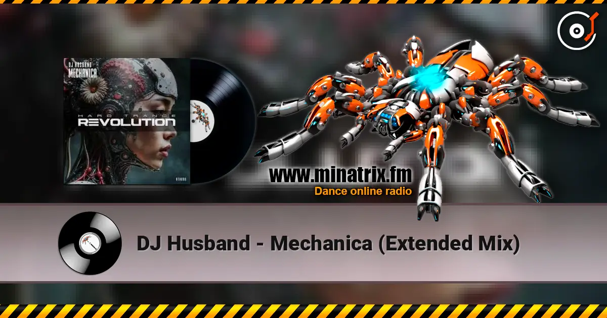 DJ Husband - Mechanica (Extended Mix) жоғары сапада онлайн тыңдау | Minatrix.FM