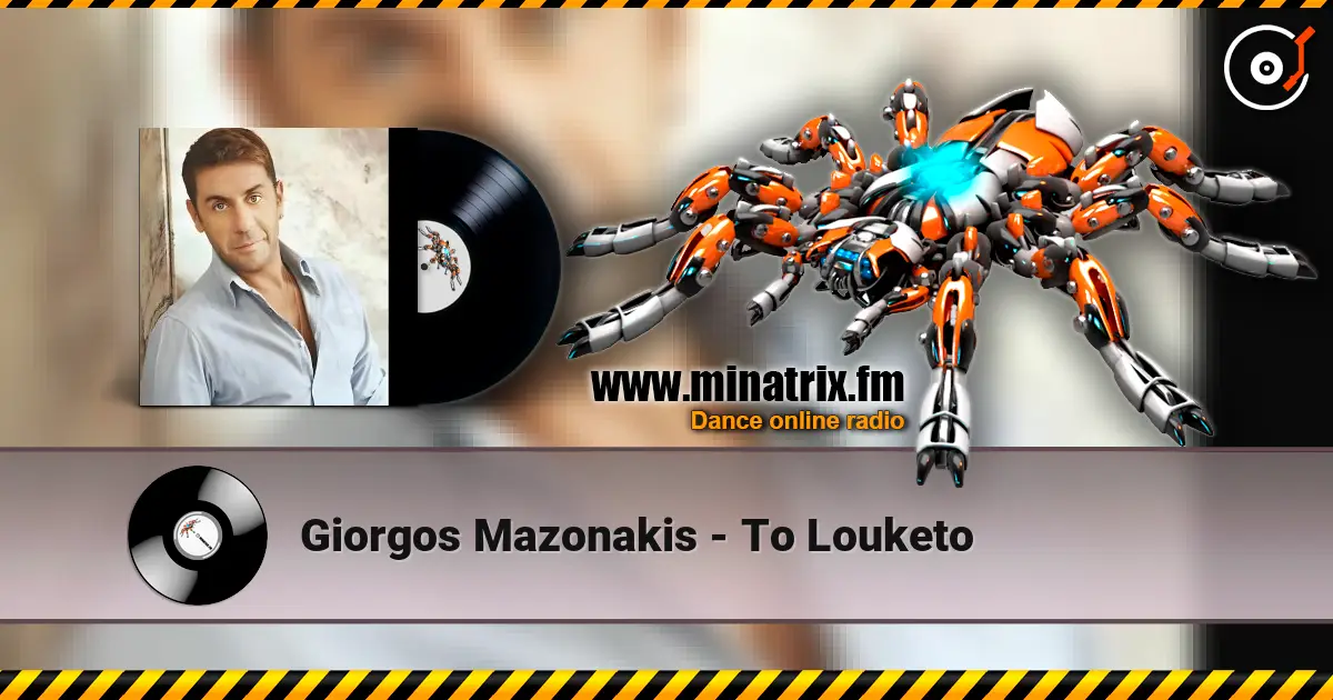Giorgos Mazonakis - To Louketo жоғары сапада онлайн тыңдау | Minatrix.FM